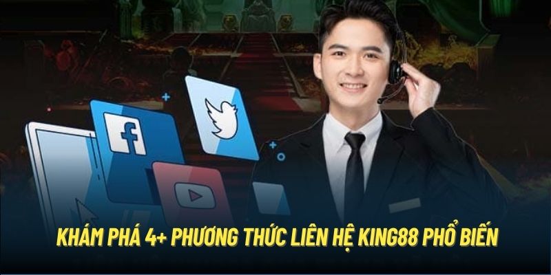 Khám phá 4+ phương thức liên hệ King88 phổ biến