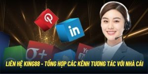 Liên Hệ King88 - Tổng Hợp Các Kênh Tương Tác Với Nhà Cái