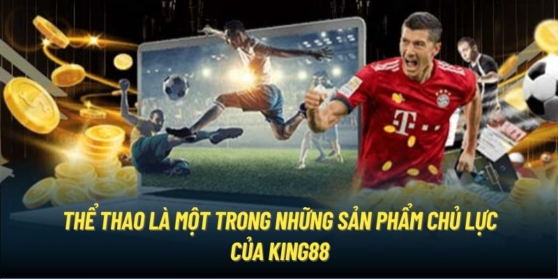 Thể thao là một trong những sản phẩm chủ lực của King88